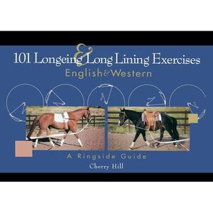 101 Longeing and Long Lining Exercises: English & Western -- Cherry Hill